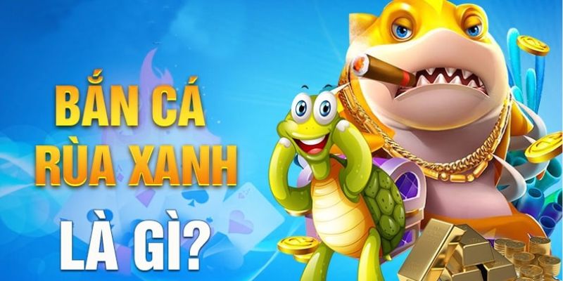 Bắn cá rùa xanh 23Win - săn cá lớn nhận thưởng cực khủng.