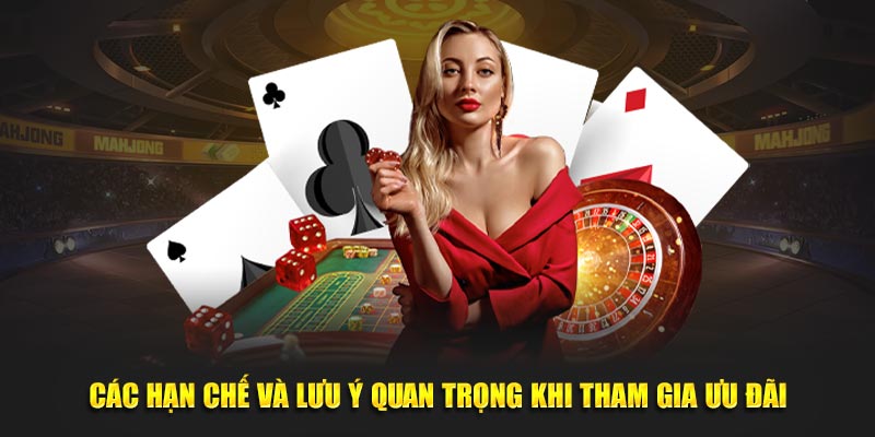 Các hạn chế và lưu ý quan trọng khi tham gia ưu đãi