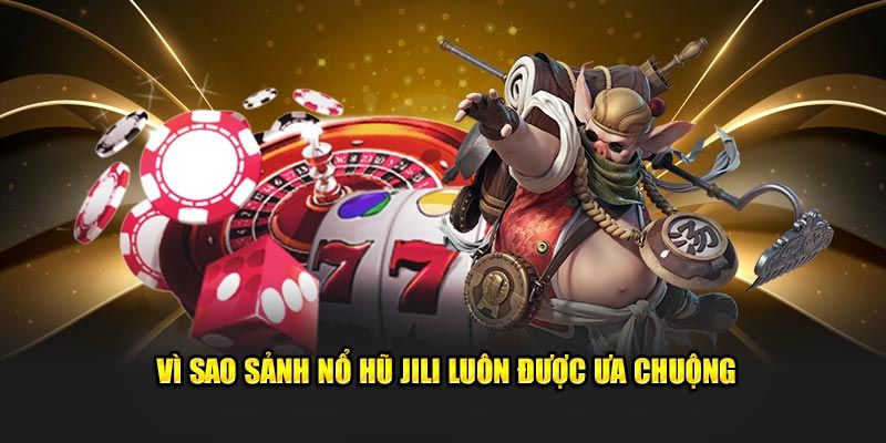 Lý do khiến nổ hũ Jili luôn được ưa chuộng tại 23Win.