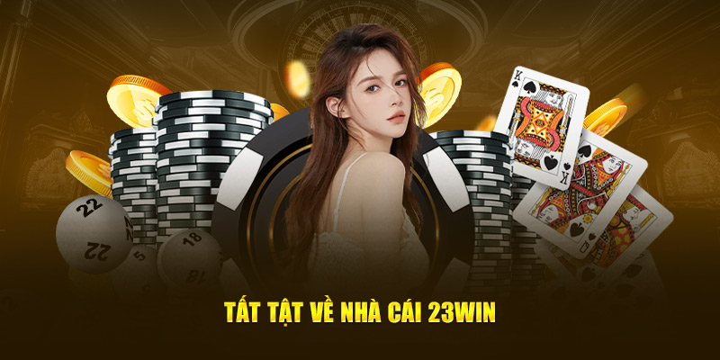 Tất tật về nhà cái 23Win