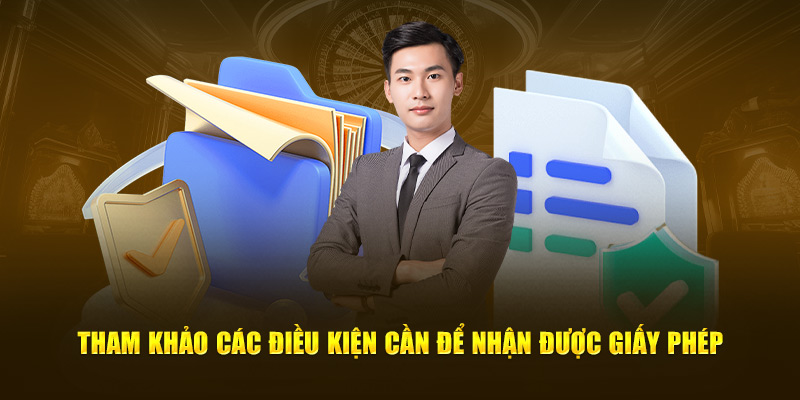 Tham khảo các điều kiện cần để nhận được giấy phép