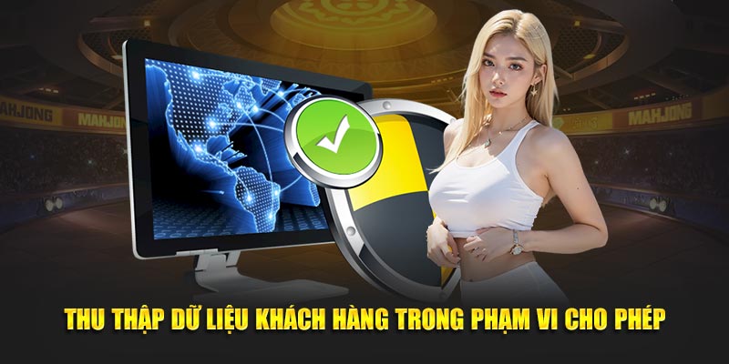 Thu thập dữ liệu khách hàng trong phạm vi cho phép